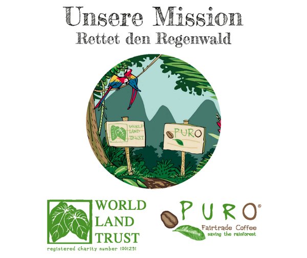 Unsere Mission Rettet den Regenwald, World Land Trust, PURO Fairtrade Coffee, saving the rainforest